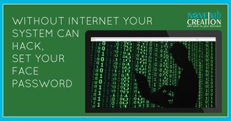 Without internet your system can hack,