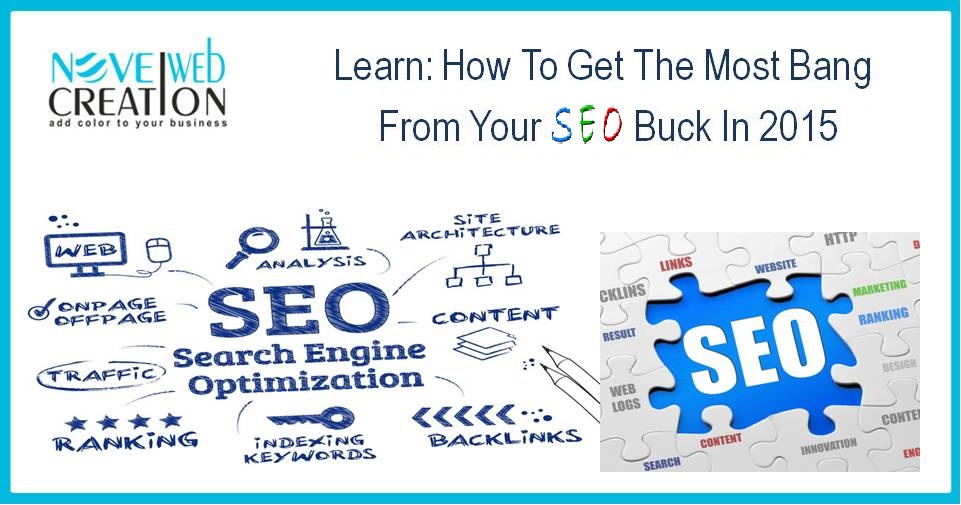 Learn How To Get The Most Bang For Your SEO Buck In 2015