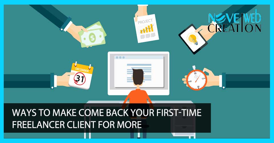 ways-to-make-come-back-your-first-time-freelancer-client-for-more