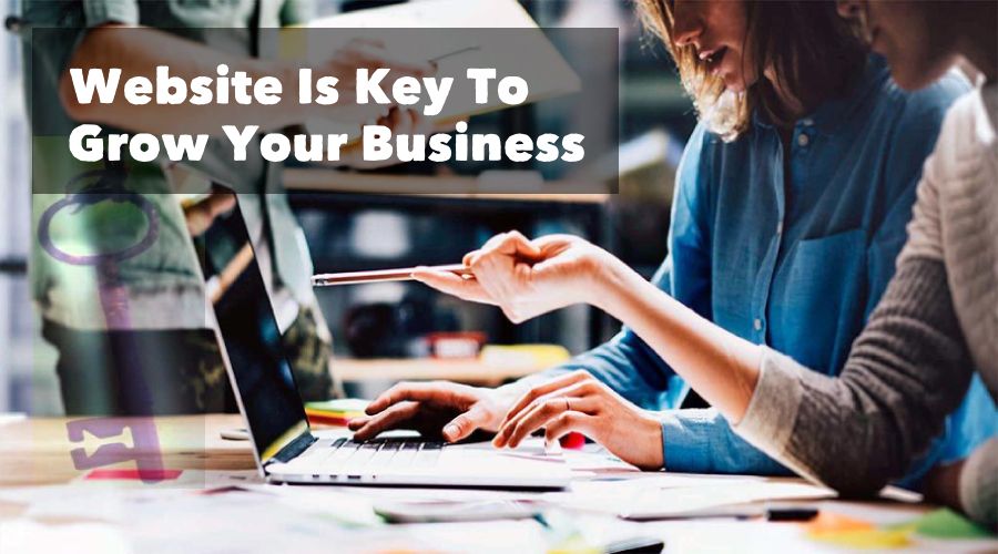 Website Is Key To Grow Your Business